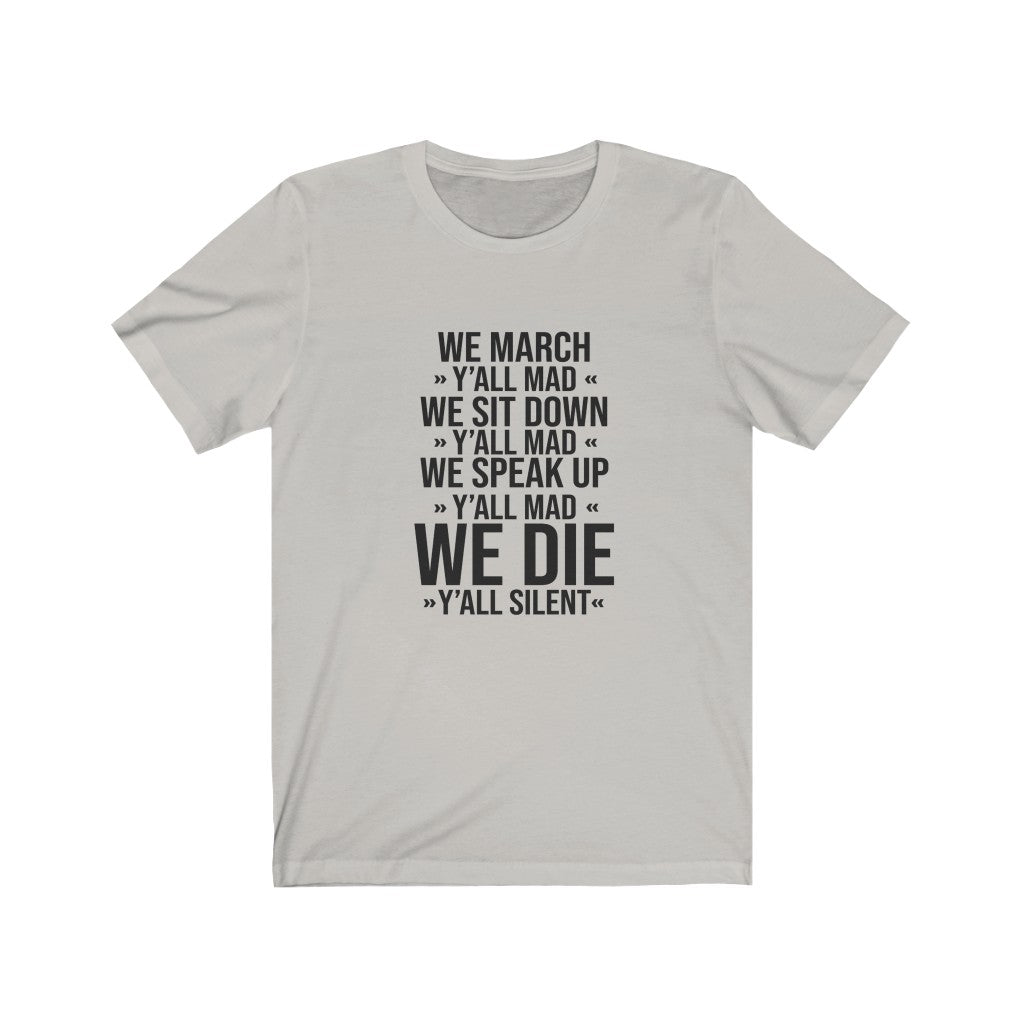 We March Y'all Mad We Sit Down Y'all Mad T-Shirt We March Y'all Mad We Sit Down Y'all Mad T-Shirt