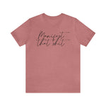 Manifest that Sh*t Short Sleeve Tee