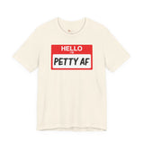 Petty AF T-Shirt