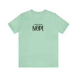 Current Mood: NOPE! Unisex Short Sleeve Tee