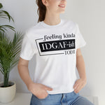 Feeling IDGAFish today Unisex  Short Sleeve Tee
