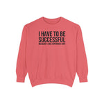 I have to be successful because I like Expensive sh*t  Crew Sweatshirt