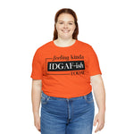 Feeling IDGAFish today Unisex  Short Sleeve Tee