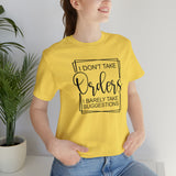 I Don't Take Orders Sassy Unisex Short Sleeve Tee