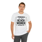 Powered by the Black Women Before Me  Unisex  Short Sleeve Tee