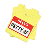 Petty AF T-Shirt