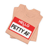 Petty AF T-Shirt