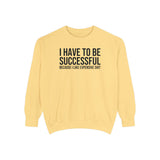 I have to be successful because I like Expensive sh*t  Crew Sweatshirt