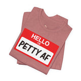 Petty AF T-Shirt