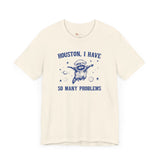 Houston I have so Many Problems Space Raccoon Self Care  unisex T-shirt