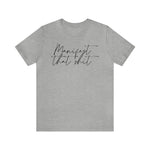 Manifest that Sh*t Short Sleeve Tee
