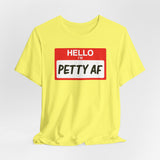 Petty AF T-Shirt