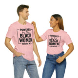 Powered by the Black Women Before Me  Unisex  Short Sleeve Tee