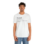 Periodt Definition Saying Unisex  Short Sleeve Tee