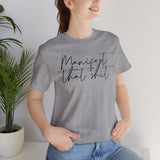 Manifest that Sh*t Short Sleeve Tee