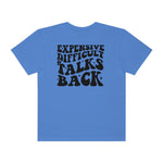 Expensive and Talks Back  Garment-Dyed T-shirt