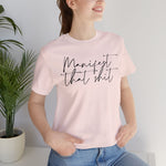 Manifest that Sh*t Short Sleeve Tee