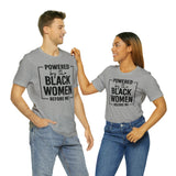 Powered by the Black Women Before Me  Unisex  Short Sleeve Tee