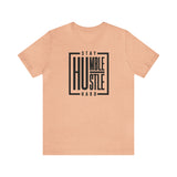 Stay Humble / Hustle Hard Unisex Short Sleeve Tee
