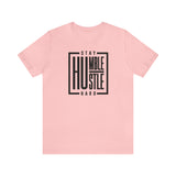 Stay Humble / Hustle Hard Unisex Short Sleeve Tee