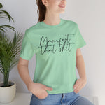 Manifest that Sh*t Short Sleeve Tee