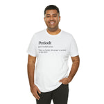 Periodt Definition Saying Unisex  Short Sleeve Tee