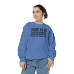 I have to be successful because I like Expensive sh*t  Crew Sweatshirt