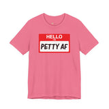Petty AF T-Shirt
