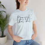 Manifest that Sh*t Short Sleeve Tee