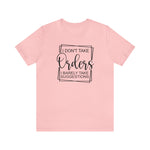 I Don't Take Orders Sassy Unisex Short Sleeve Tee