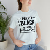 Pretty Black and Educated Unisex  Short Sleeve Tee