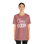 Classy Until Kickoff Football Unisex Short Sleeve Tee