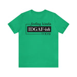 Feeling IDGAFish today Unisex  Short Sleeve Tee