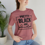 Pretty Black and Educated Unisex  Short Sleeve Tee