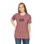 Current Mood: NOPE! Unisex Short Sleeve Tee