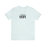 Current Mood: NOPE! Unisex Short Sleeve Tee