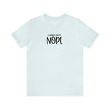 Current Mood: NOPE! Unisex Short Sleeve Tee