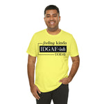 Feeling IDGAFish today Unisex  Short Sleeve Tee