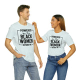 Powered by the Black Women Before Me  Unisex  Short Sleeve Tee