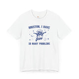 Houston I have so Many Problems Space Raccoon Self Care  unisex T-shirt