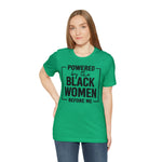 Powered by the Black Women Before Me  Unisex  Short Sleeve Tee