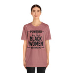 Powered by the Black Women Before Me  Unisex  Short Sleeve Tee