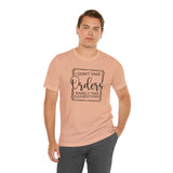 I Don't Take Orders Sassy Unisex Short Sleeve Tee
