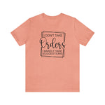 I Don't Take Orders Sassy Unisex Short Sleeve Tee