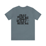 Pray for me Don't play with me unisex t-shirt