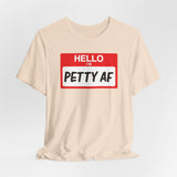 Petty AF T-Shirt