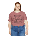 I Don't Take Orders Sassy Unisex Short Sleeve Tee