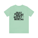 Pray for me Don't play with me unisex t-shirt