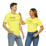 Periodt Definition Saying Unisex  Short Sleeve Tee