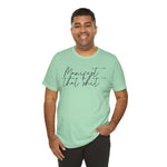Manifest that Sh*t Short Sleeve Tee